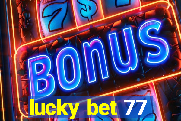 lucky bet 77